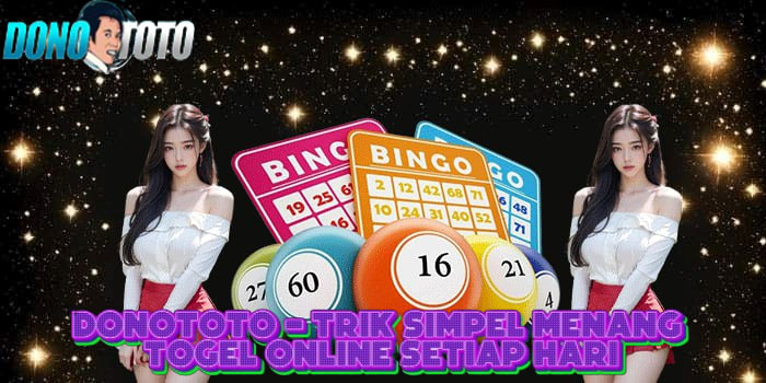 DONOTOTO - Trik Simpel Menang Togel Online Setiap Hari