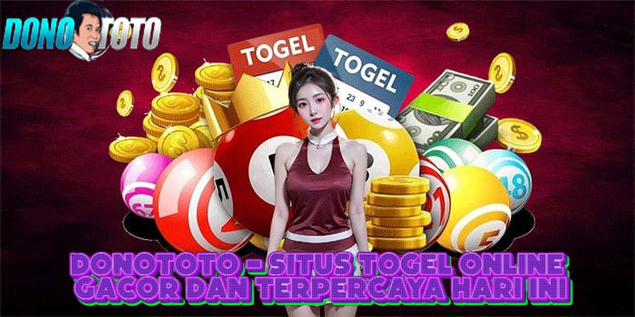 DONOTOTO - Situs Togel Online Gacor Dan Terpercaya Hari Ini