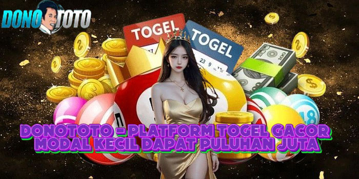 DONOTOTO - Platform Togel Gacor Modal Kecil Dapat Puluhan Juta