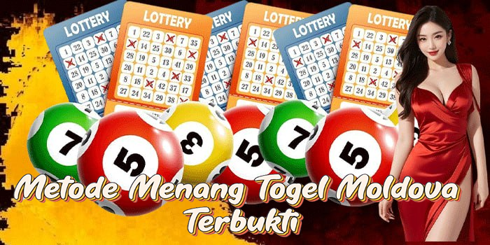 Metode Menang Togel Moldova Terbukti