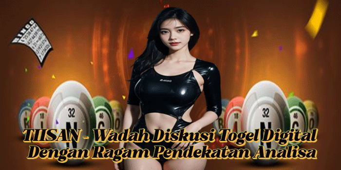 TIISAN – Wadah Diskusi Togel Digital Dengan Ragam Pendekatan Analisa