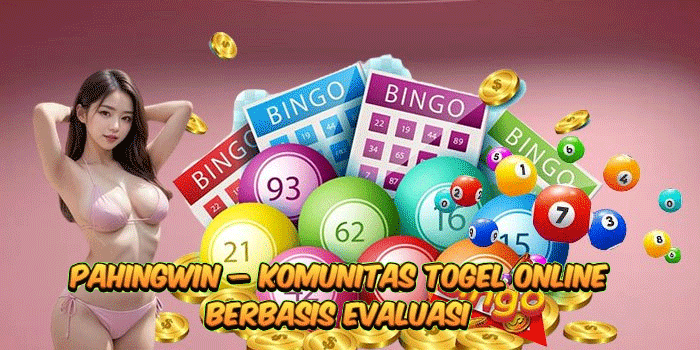 PAHINGWIN – Komunitas Togel Online Berbasis Evaluasi 