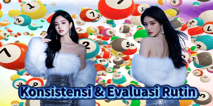 Konsistensi & Evaluasi Rutin