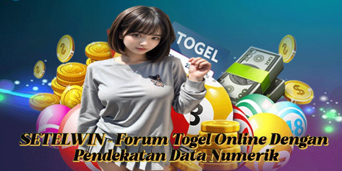 SETELWIN – Forum Togel Online dengan Pendekatan Data Numerik