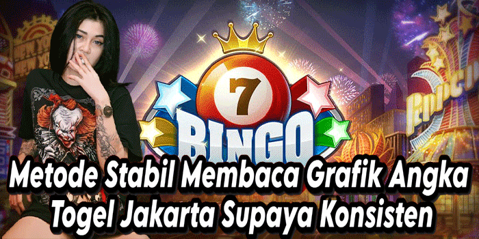Metode Stabil Membaca Grafik Angka Togel Jakarta Supaya Konsisten