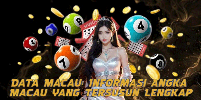 Data Macau: Informasi Angka Macau yang Tersusun Lengkap